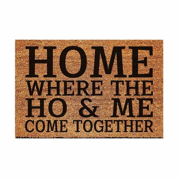 Home Where The Ho & Me Come Together Funny Coir Doormat Heavy